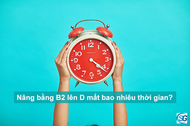 nâng bằng b2 lên d mất bao nhiêu thời gian, thời gian nâng bằng b2 lên d